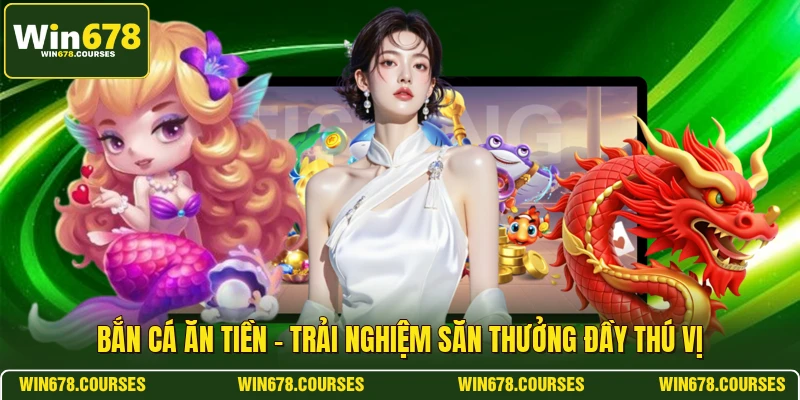 Bắn Cá Ăn Tiền - Trải Nghiệm Săn Thưởng Đầy Thú Vị