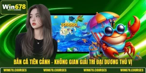 Bắn Cá Tiên Cảnh - Không Gian Giải Trí Đại Dương Thú Vị