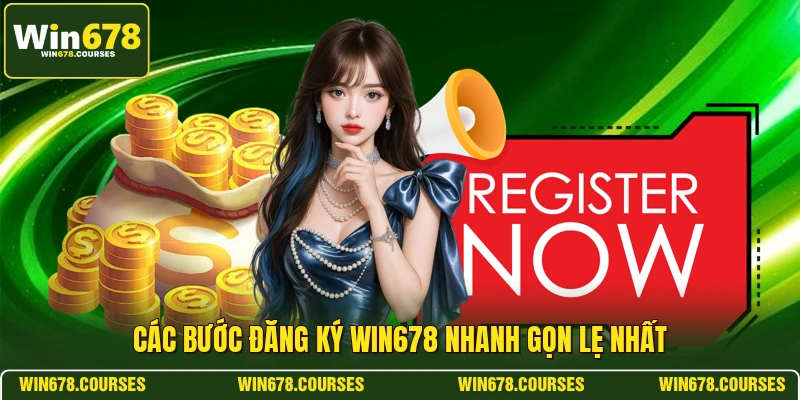 Các bước đăng ký WIN678 nhanh gọn lẹ nhất 