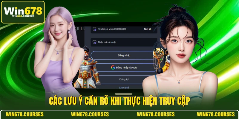 Các lưu ý cần rõ khi thực hiện truy cập 