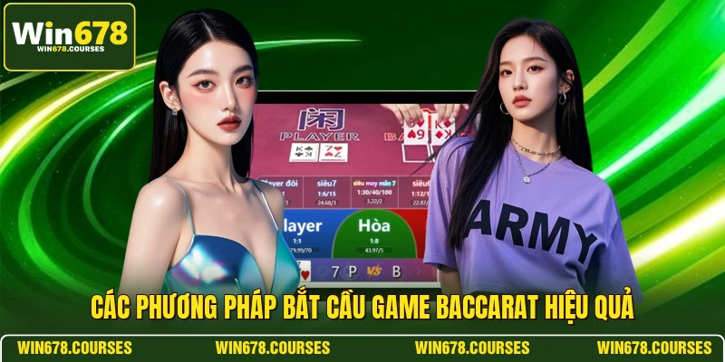 Các phương pháp bắt cầu game baccarat hiệu quả 