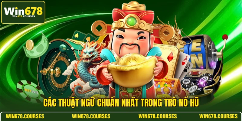 Các thuật ngữ chuẩn nhất trong trò nổ hũ 
