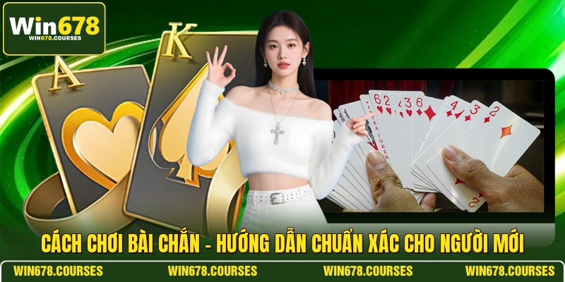 Cách Chơi Bài Chắn - Hướng Dẫn Chuẩn Xác Cho Người Mới