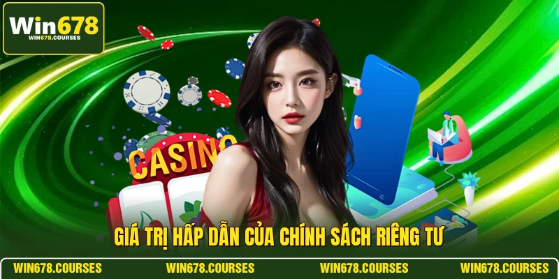 Giá trị hấp dẫn của chính sách riêng tư 