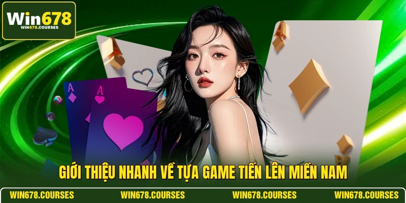 Giới thiệu nhanh về tựa game tiến lên miền Nam 