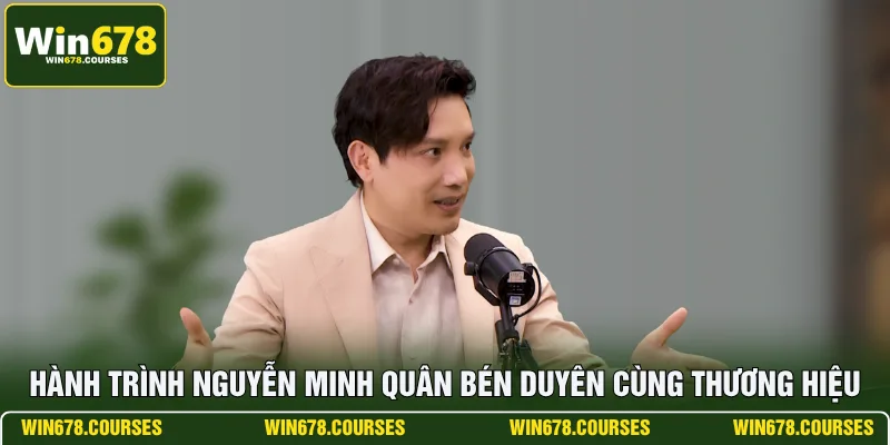 Hành trình Nguyễn Minh Quân bén duyên cùng thương hiệu 