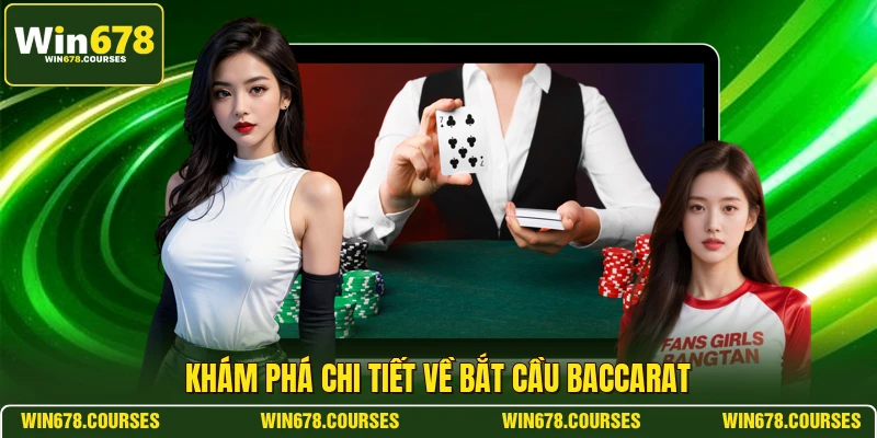 Khám phá chi tiết về bắt cầu baccarat