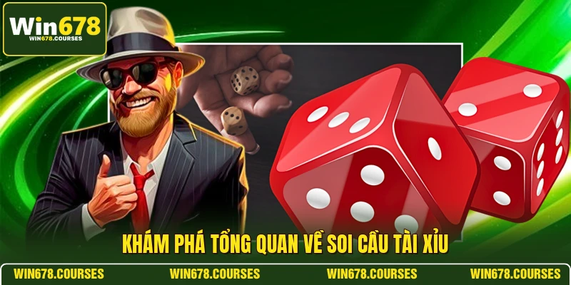 Khám phá tổng quan về soi cầu tài xỉu 