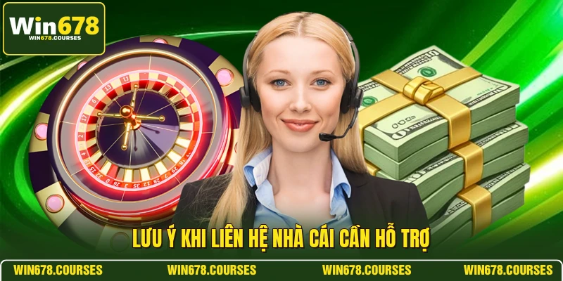 Lưu ý khi liên hệ nhà cái cần hỗ trợ 