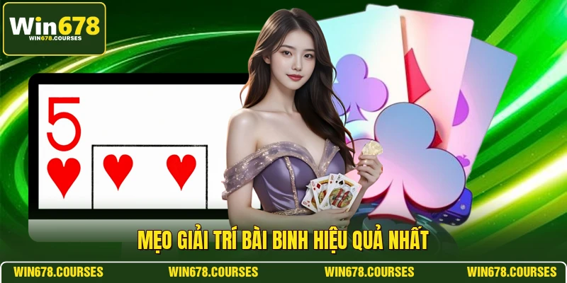 Mẹo giải trí bài binh hiệu quả nhất 