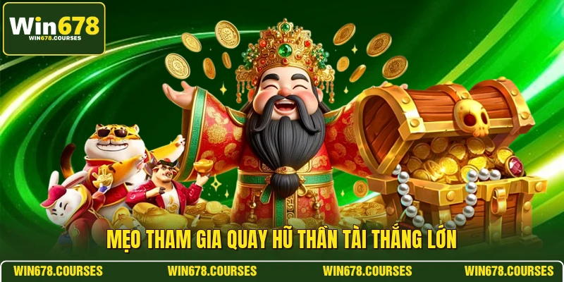 Mẹo tham gia quay hũ thần tài thắng lớn 
