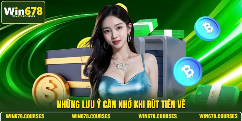 Những lưu ý cần nhớ khi rút tiền về