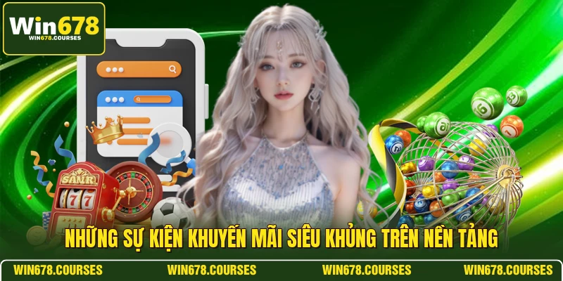 Những sự kiện khuyến mãi siêu khủng trên nền tảng 