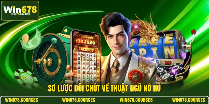 Sơ lược đôi chút về thuật ngũ nổ hũ 