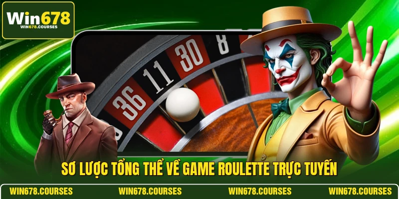 Sơ lược tổng thể về game roulette trực tuyến