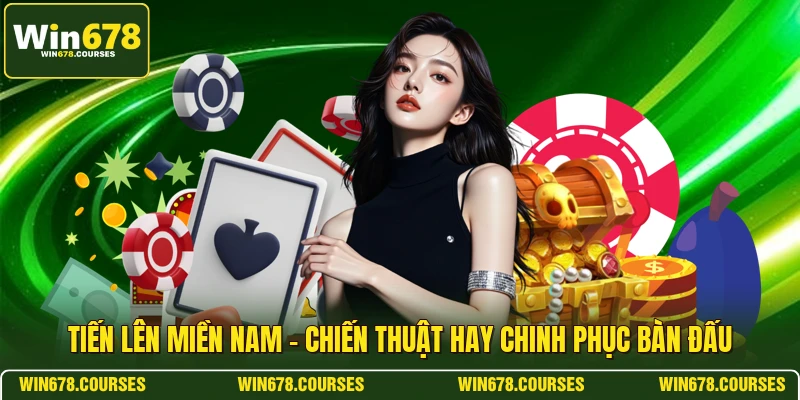 Tiến Lên Miền Nam - Chiến Thuật Hay Chinh Phục Bàn Đấu