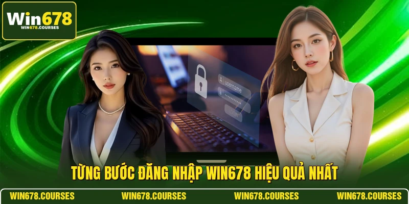 Từng bước đăng nhập WIN678 hiệu quả nhất 