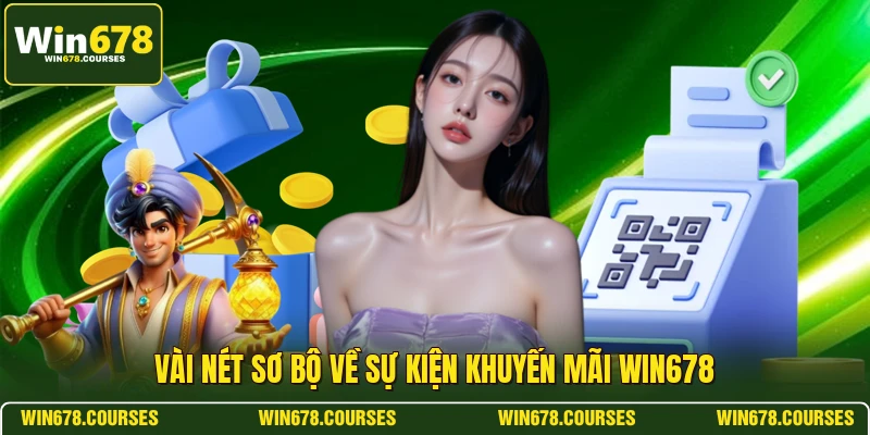 Vài nét sơ bộ về sự kiện khuyến mãi WIN678
